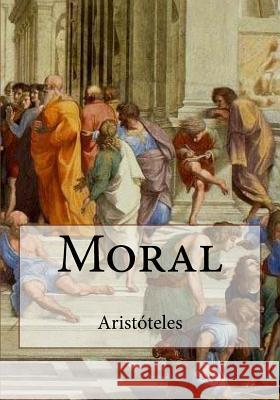 Moral Aristoteles                              Andrea Gouveia Andrea Gouveia 9781540415189 Createspace Independent Publishing Platform - książka
