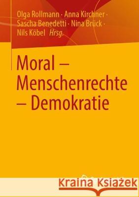 Moral – Menschenrechte – Demokratie Olga Rollmann Anna Kirchner Sascha Benedetti 9783658376970 Springer vs - książka