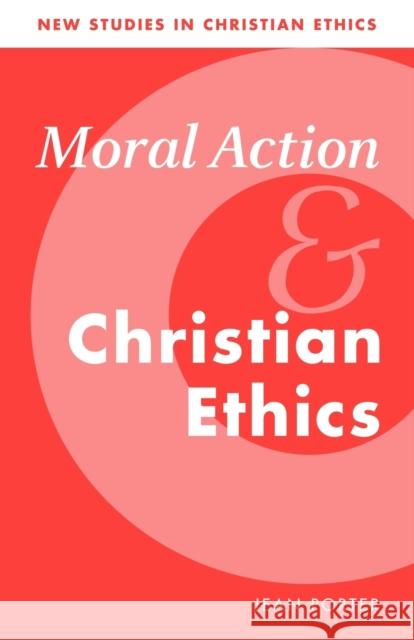 Moral Action and Christian Ethics Jean Porter Robin Gill Stephen R. L. Clark 9780521657105 Cambridge University Press - książka