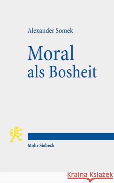 Moral ALS Bosheit: Rechtsphilosophische Studien Alexander Somek 9783161608353 Mohr Siebeck - książka