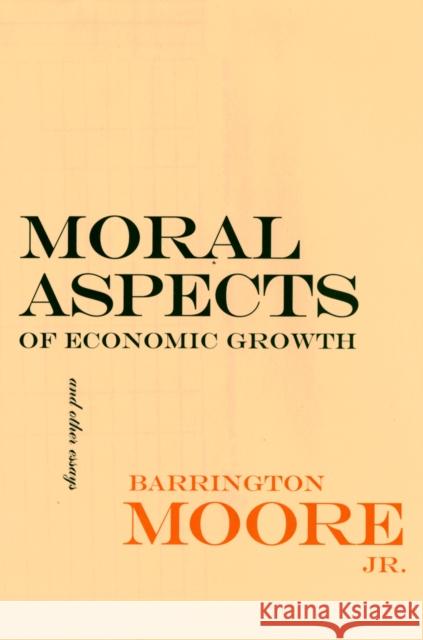 Moral Aspects of Economic Growth, and Other Essays: Euripides and the Traffic in Women Barrington Moore 9780801433764 CORNELL UNIVERSITY PRESS - książka