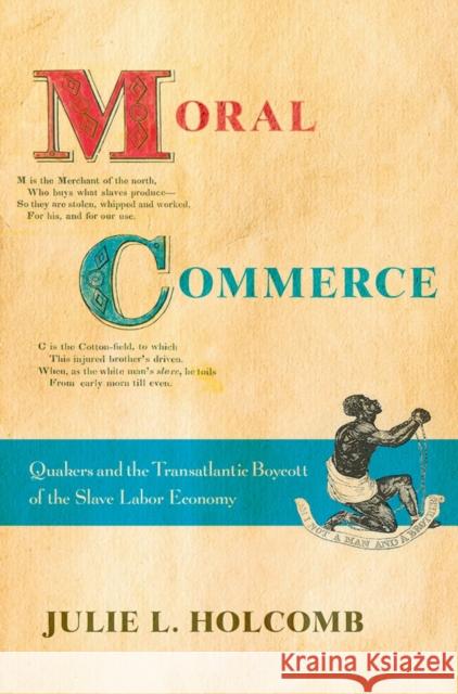 Moral Commerce: Quakers and the Transatlantic Boycott of the Slave Labor Economy Julie L. Holcomb 9780801452086 Cornell University Press - książka