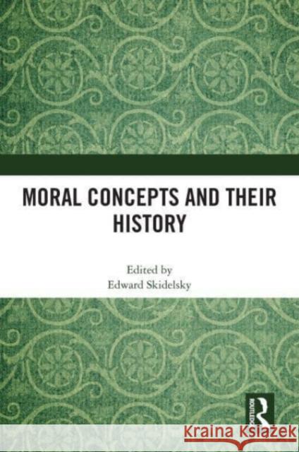 Moral Concepts and Their History Edward Skidelsky 9780367764760 Routledge - książka