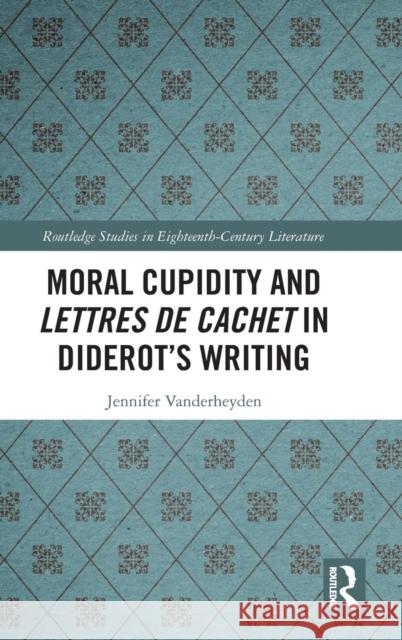 Moral Cupidity and Lettres de cachet in Diderot's Writing Vanderheyden, Jennifer 9780367173739 Routledge - książka
