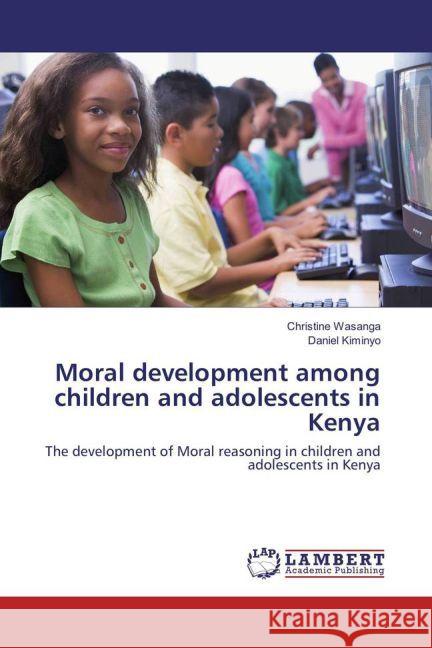 Moral development among children and adolescents in Kenya : The development of Moral reasoning in children and adolescents in Kenya Wasanga, Christine; Kiminyo, Daniel 9783659892639 LAP Lambert Academic Publishing - książka