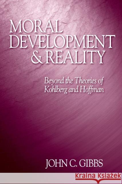 Moral Development and Reality: Beyond the Theories of Kohlberg and Hoffman Gibbs, John C. 9780761923893 Sage Publications - książka