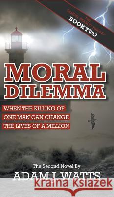 Moral Dilemma Adam J. Watts 9781785075735 New Generation Publishing - książka