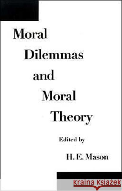 Moral Dilemmas and Moral Theory H. E. Mason 9780195096811 Oxford University Press - książka