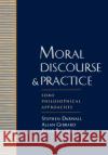 Moral Discourse and Practice: Some Philosophical Approaches Darwall, Stephen 9780195096699 Oxford University Press, USA