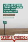 Moral Economic Transitions in the Mongolian Borderlands: A Proportional Share Hedwig Amelia Waters 9781787358157 UCL Press
