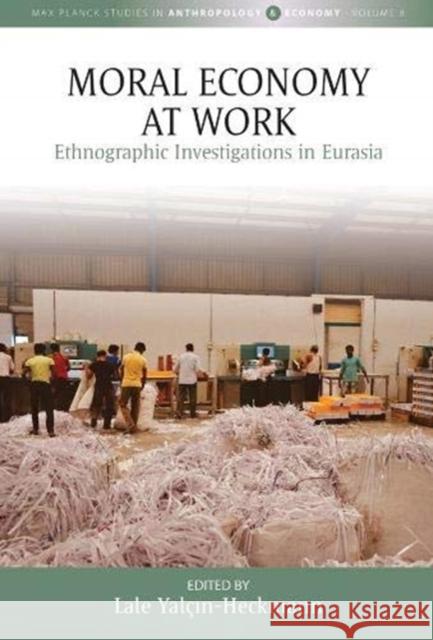 Moral Economy at Work: Ethnographic Investigations in Eurasia Yal 9781800732353 Berghahn Books - książka