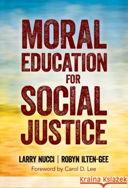 Moral Education for Social Justice Larry Nucci Robyn Ilten-Gee Carol D. Lee 9780807765623 Teachers College Press - książka