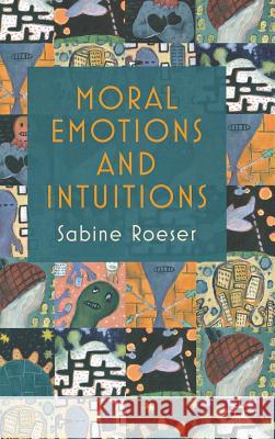 Moral Emotions and Intuitions Sabine Roeser 9780230232679 Palgrave MacMillan - książka