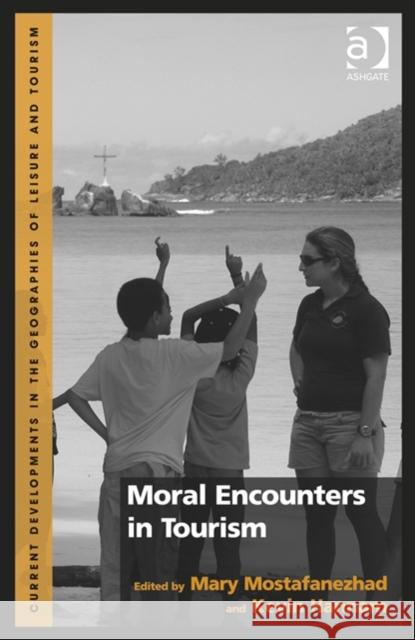 Moral Encounters in Tourism Mary Mostafanezhad Kevin Hannam  9781472418449 Ashgate Publishing Limited - książka