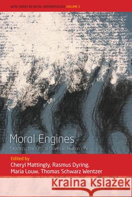 Moral Engines: Exploring the Ethical Drives in Human Life  9781785336935 Berghahn Books - książka