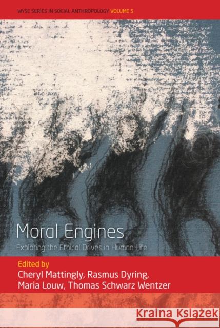 Moral Engines: Exploring the Ethical Drives in Human Life Mattingly, Cheryl 9781800739208 Berghahn Books - książka