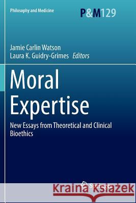 Moral Expertise: New Essays from Theoretical and Clinical Bioethics Watson, Jamie Carlin 9783030065102 Springer - książka