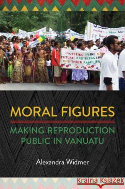 Moral Figures: Making Reproduction Public in Vanuatu Widmer, Alexandra 9781487543211 University of Toronto Press - książka