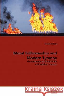 Moral Followership and Modern Tyranny Tristan Dineen 9783639354874 VDM Verlag - książka