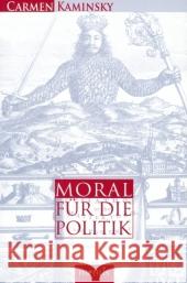 Moral Für Die Politik: Eine Konzeptionelle Grundlegung Der Angewandten Ethik Kaminsky, Carmen 9783897854383 Brill Mentis - książka