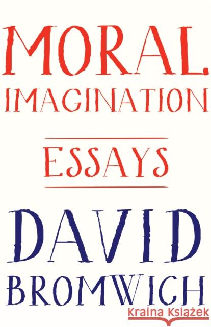 Moral Imagination: Essays Bromwich, David 9780691161419 Princeton University Press - książka