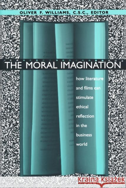 Moral Imagination: How Literature and Films Can Stimulate Ethical Reflection in the Business World Williams, Oliver F. 9780268014346 University of Notre Dame Press - książka