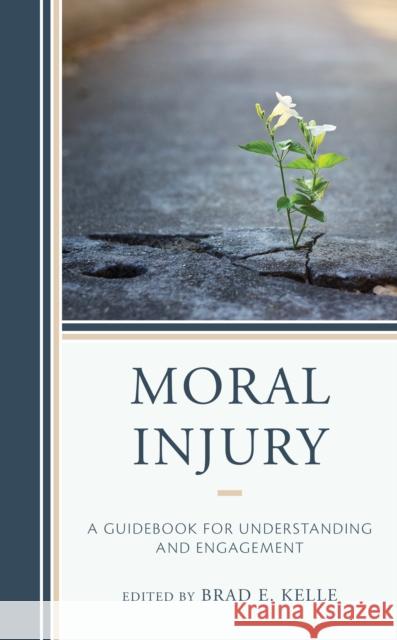 Moral Injury: A Guidebook for Understanding and Engagement Brad E. Kelle Brad E. Kelle Joseph McDonald 9781793606853 Lexington Books - książka