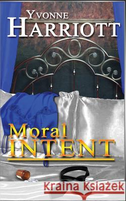 Moral Intent Yvonne Harriott 9781519740915 Createspace Independent Publishing Platform - książka