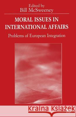 Moral Issues in International Affairs: Problems of European Integration McSweeney, Bill 9781349264667 Palgrave MacMillan - książka