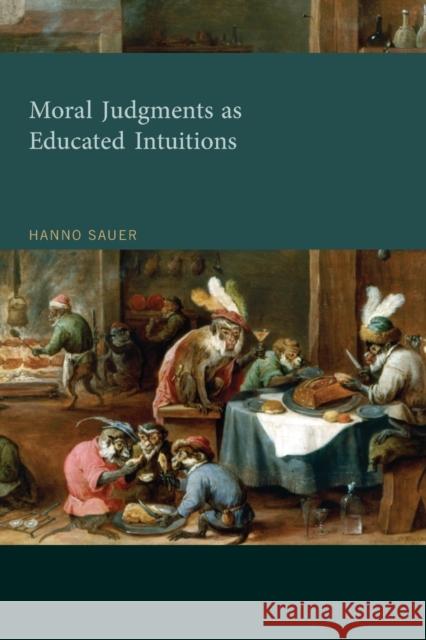 Moral Judgments as Educated Intuitions Hanno Sauer 9780262546706 MIT Press - książka