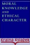 Moral Knowledge and Ethical Character Robert Audi 9780195114683 Oxford University Press, USA