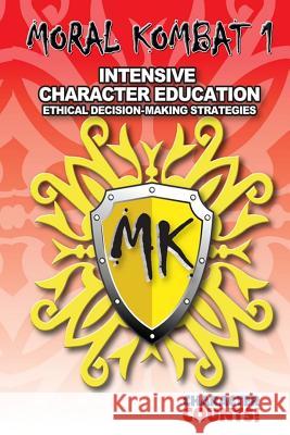 Moral Kombat 1: Intensive Character Education and Ethical Decision-Making Carrie D. Marchant Debbie Dunn 9781537742069 Createspace Independent Publishing Platform - książka