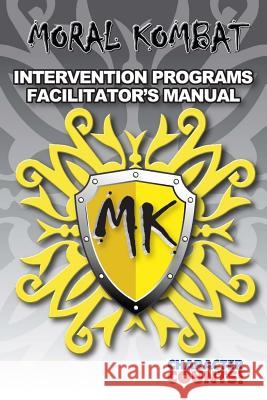 MORAL KOMBAT 1 to 10 Intervention Programs Facilitator's Manual Dunn, Debbie 9781539002918 Createspace Independent Publishing Platform - książka