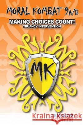 Moral Kombat 9a/B: Truancy Intervention - Making Choices Count! Carrie D. Marchant Debbie Dunn 9781537793481 Createspace Independent Publishing Platform - książka