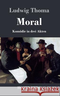 Moral: Komödie in drei Akten Ludwig Thoma 9783843045773 Hofenberg - książka