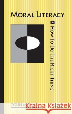 Moral Literacy: or How to Do the Right Thing Colin McGinn 9780872201965 Hackett Publishing Co, Inc - książka