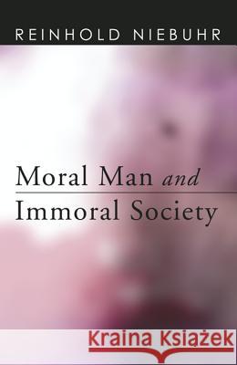 Moral Man and Immoral Society Reinhold Niebuhr 9781608998012 Wipf & Stock Publishers - książka