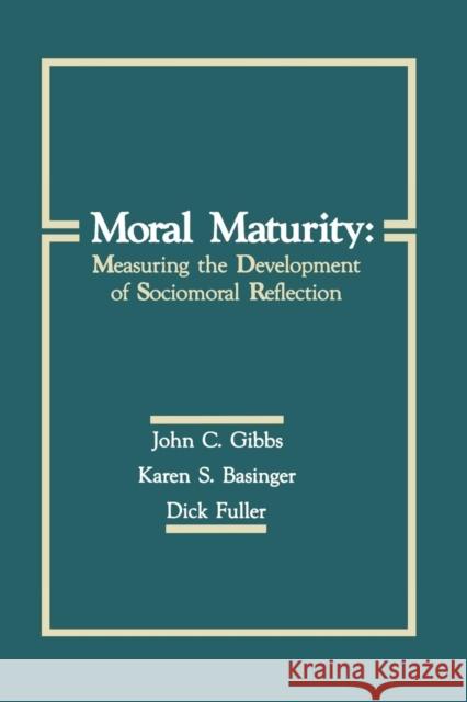 Moral Maturity: Measuring the Development of Sociomoral Reflection John C. Gibbs Karen S. Basinger Dick Fuller 9781138976436 Taylor and Francis - książka