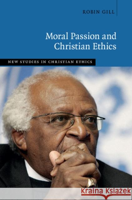 Moral Passion and Christian Ethics Robin Gill 9781107176829 Cambridge University Press - książka