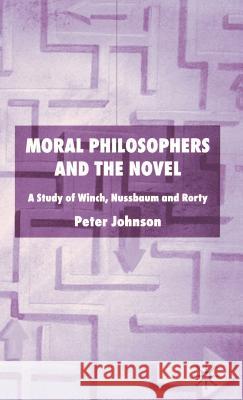 Moral Philosophers and the Novel: A Study of Winch, Nussbaum and Rorty Johnson, P. 9781403933652 Palgrave MacMillan - książka