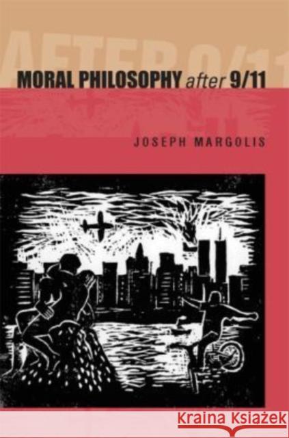 Moral Philosophy After 9/11 Joseph Margolis 9780271024486 Pennsylvania State University Press - książka