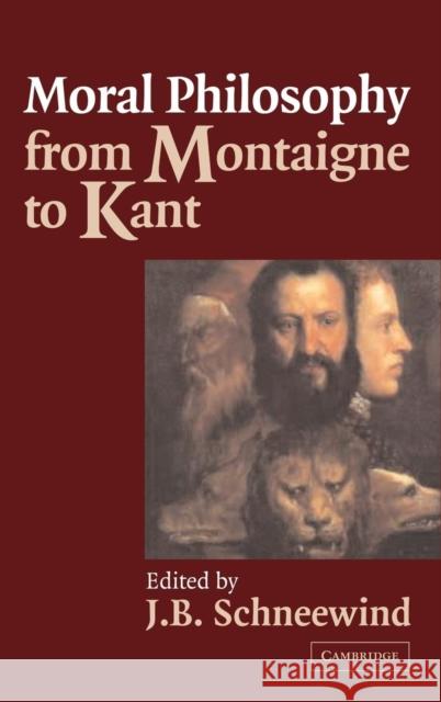 Moral Philosophy from Montaigne to Kant  9780521802598 CAMBRIDGE UNIVERSITY PRESS - książka