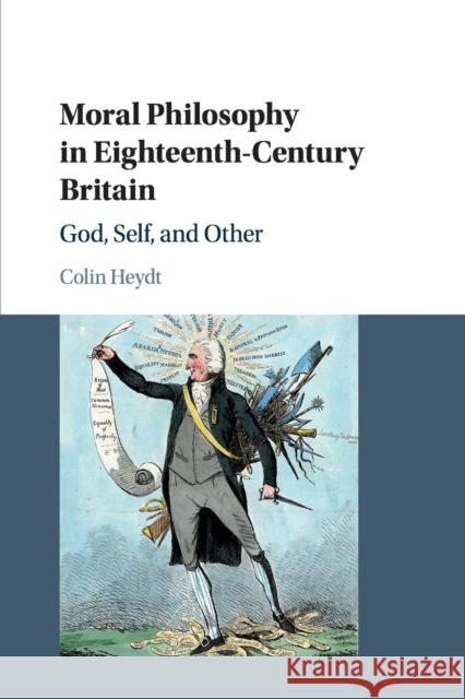 Moral Philosophy in Eighteenth-Century Britain: God, Self, and Other Colin Heydt 9781108431316 Cambridge University Press - książka