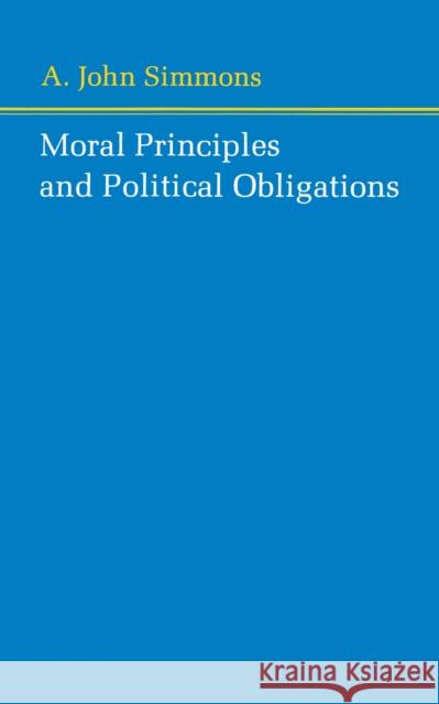 Moral Principles and Political Obligations A. John Simmons 9780691020198 Princeton University Press - książka