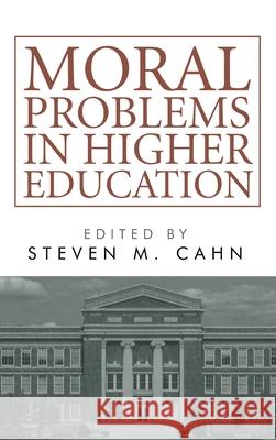 Moral Problems in Higher Education Steven M. Cahn 9781666703917 Wipf & Stock Publishers - książka