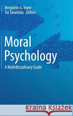 Moral Psychology: A Multidisciplinary Guide Voyer, Benjamin G. 9783319618470 Springer - książka