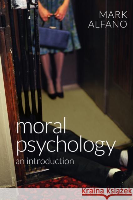 Moral Psychology: An Introduction Alfano, Mark 9780745672250 John Wiley & Sons - książka