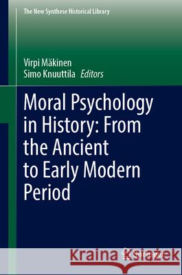 Moral Psychology in History: From the Ancient to Early Modern Period Virpi M?kinen Simo Knuuttila 9783031712012 Springer - książka