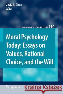 Moral Psychology Today: Essays on Values, Rational Choice, and the Will David K. Chan 9789048177462 Springer - książka