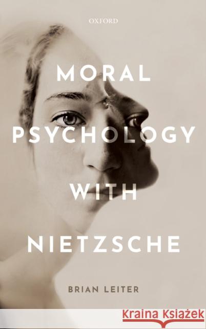 Moral Psychology with Nietzsche Brian Leiter (Karl N. Llewellyn Professo   9780199696505 Oxford University Press - książka